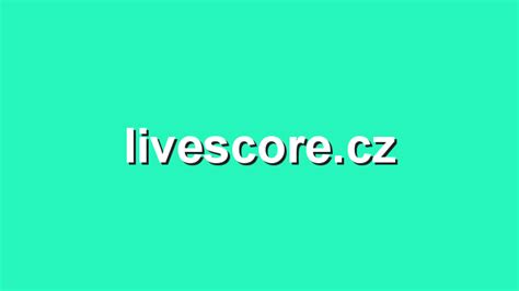 livescorecz.com|Livescore cz .